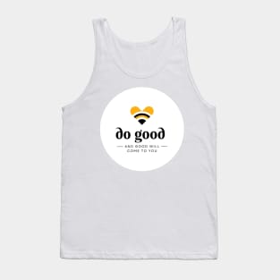 do good and good will come to you Tank Top